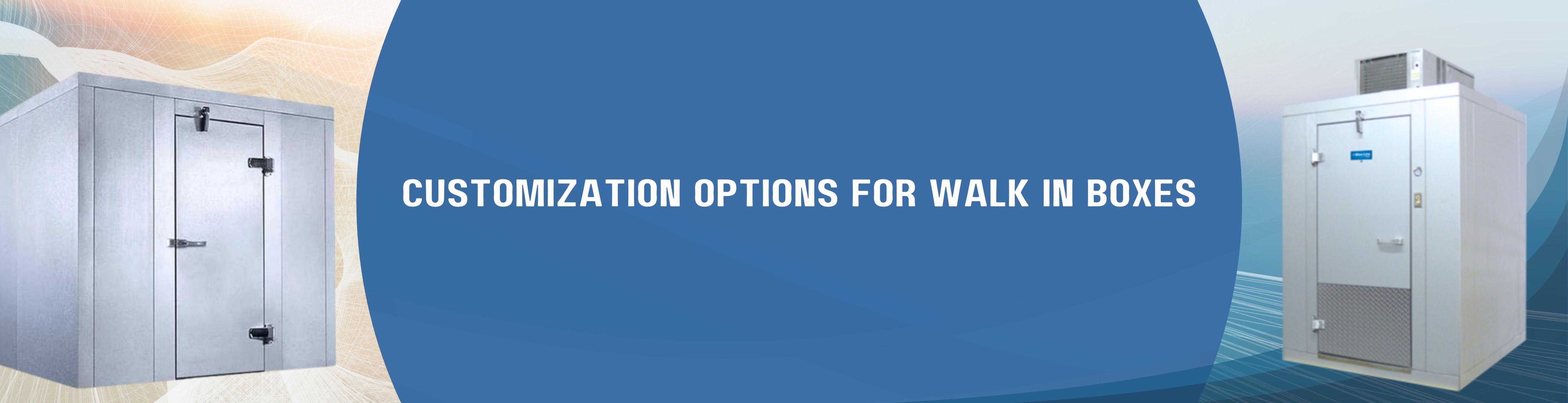Customization Options for Walk In Boxes